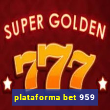 plataforma bet 959